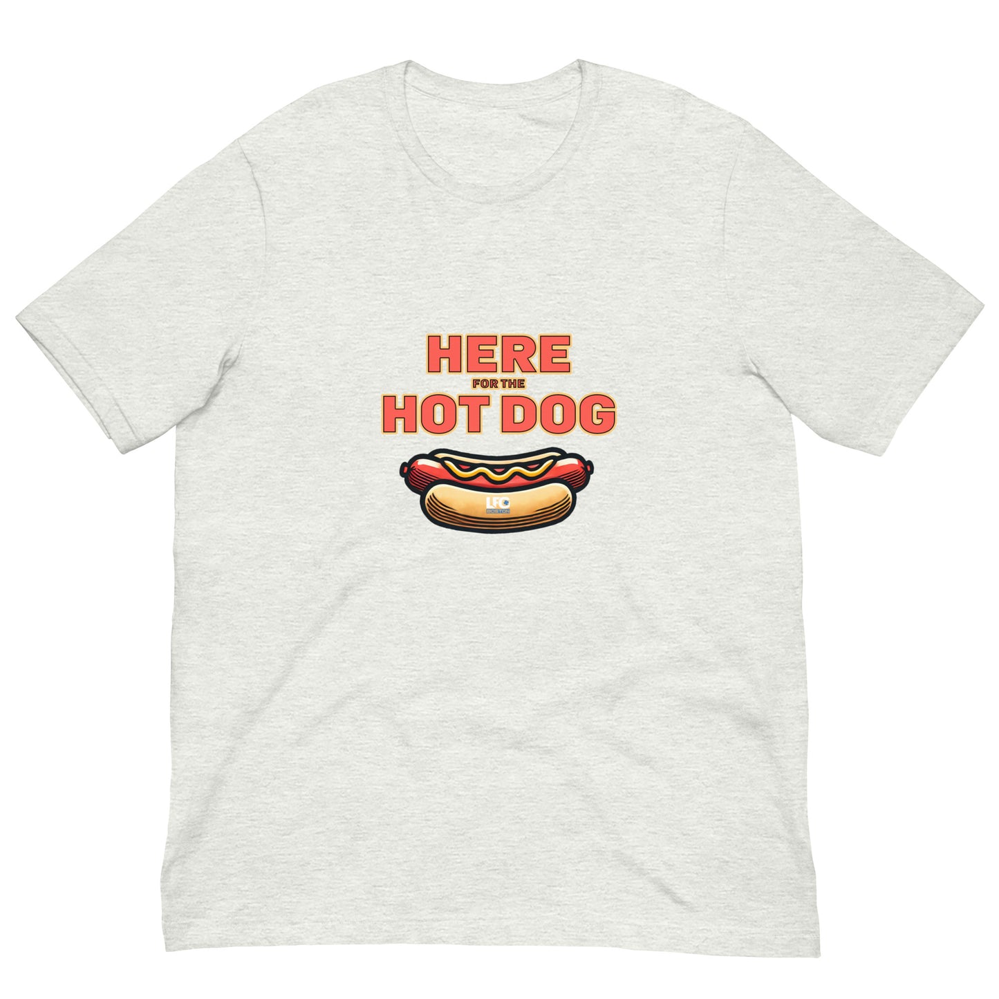 Here for the Hot Dog t-shirt