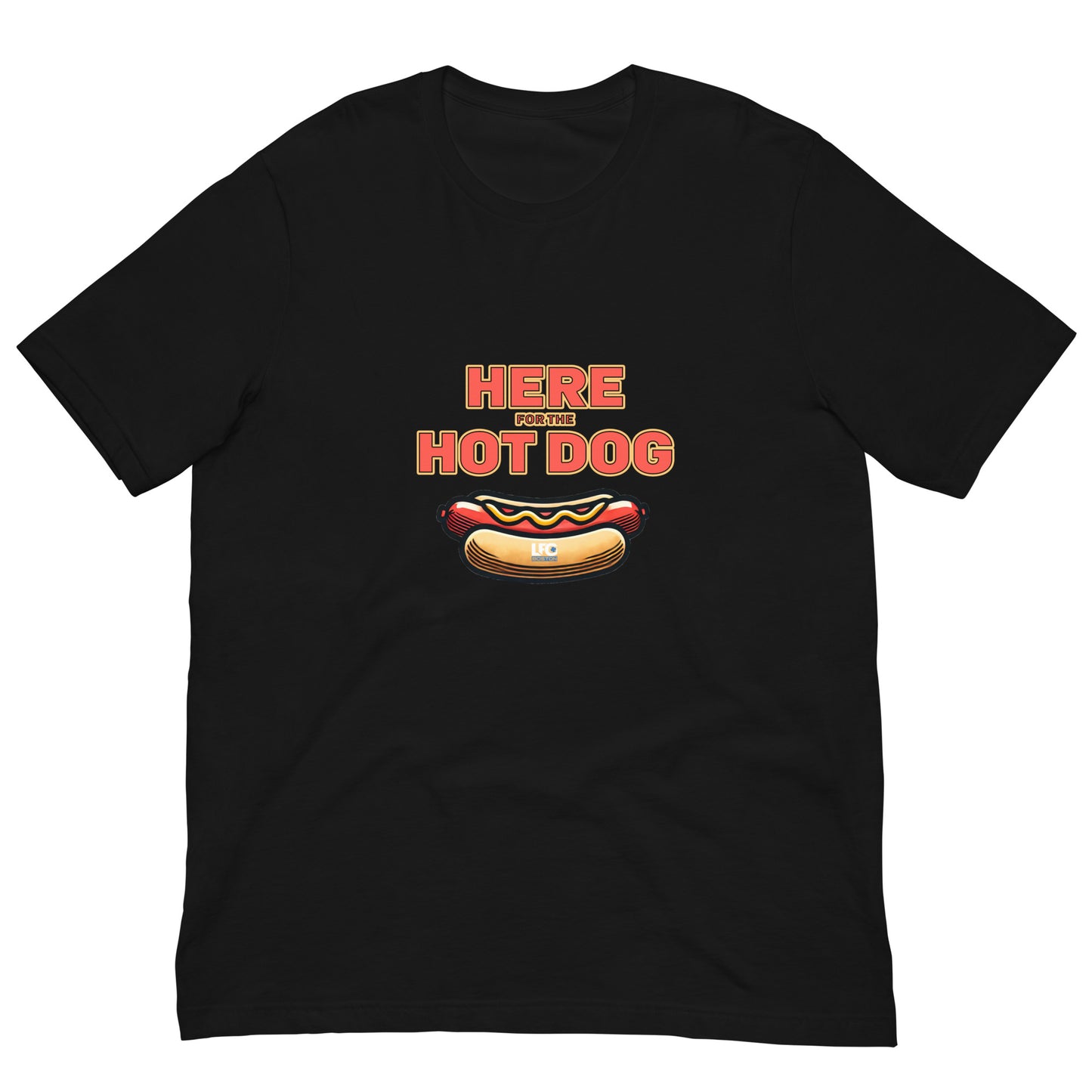 Here for the Hot Dog t-shirt