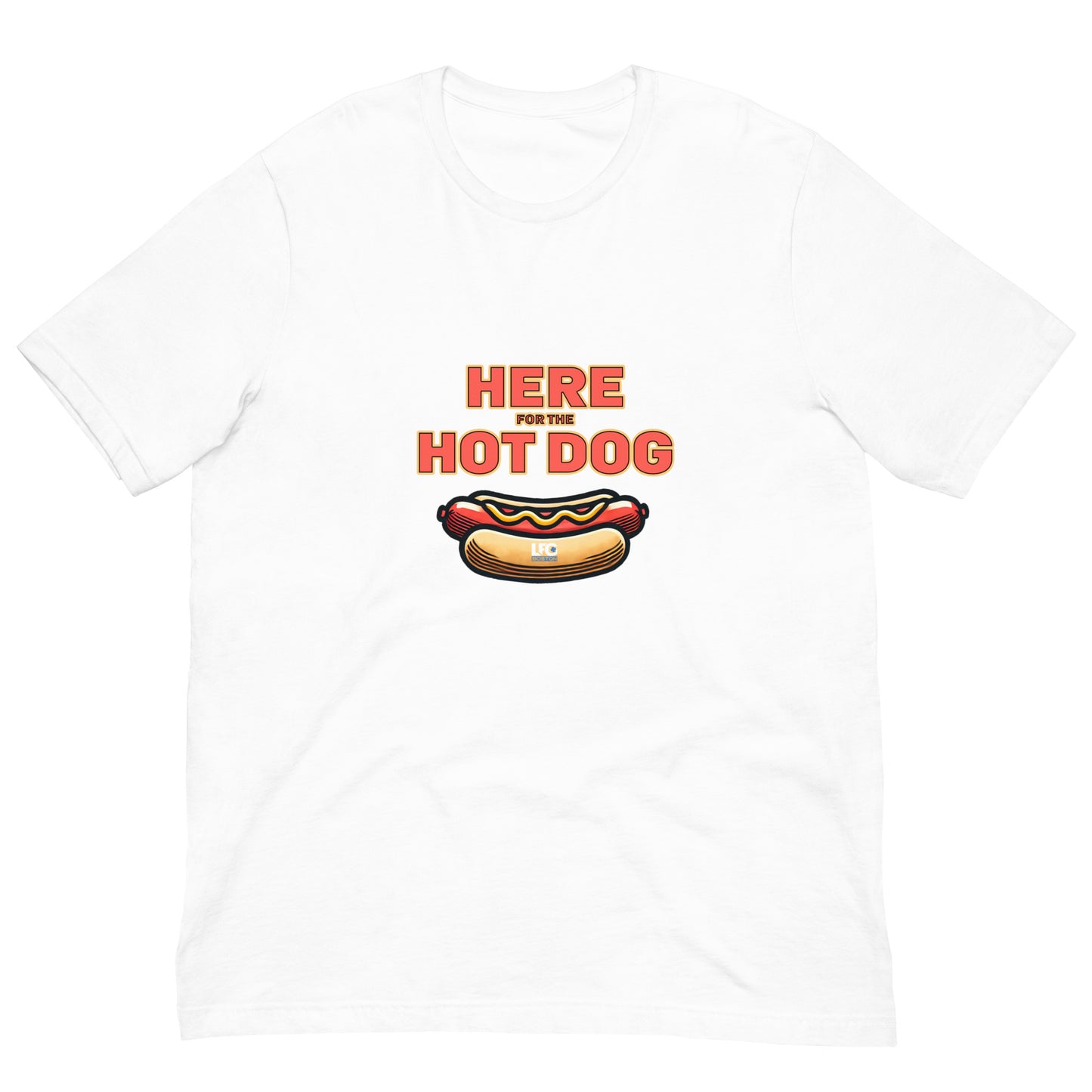 Here for the Hot Dog t-shirt